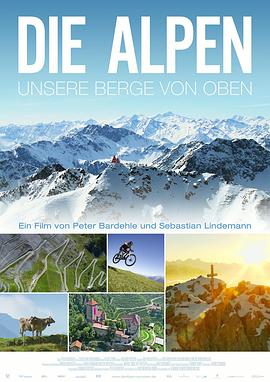 阿尔卑斯：俯瞰我们的山岳 Die Alpen - Unsere Berge von Oben的海报