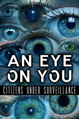 活在无孔不入的监控社会 An Eye on You: Citizens under Surveillance的海报