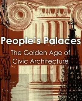 人民的宫殿：城市建筑的黄金时代 People's Palaces: The Golden Age of Civic Architecture的海报