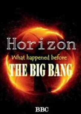 地平线系列：宇宙大爆炸之前 Horizon: What Happened Before the Big Bang?的海报