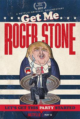 快找罗杰·斯通 Get Me Roger Stone的海报