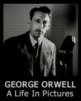 乔治·奥威尔：影像人生 George Orwell: A Life in Pictures的海报