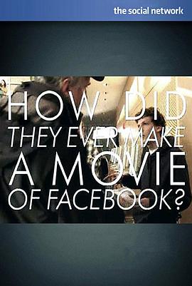 制作《社交网络》 How Did They Ever Make a Movie of Facebook?的海报