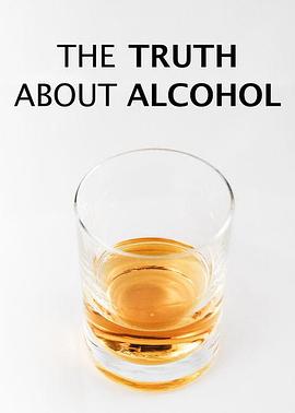 酒精的真相 The Truth about Alcohol的海报