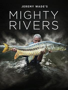 狂野之河 Jeremy Wades Mighty Rivers的海报
