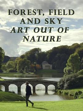 森林、田野、天空：源自自然的艺术 Forest, Field & Sky: Art out of Nature的海报
