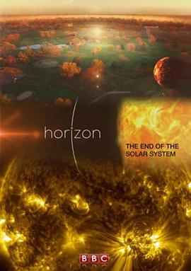 地平线系列：太阳系的结局 Horizon: The End of the Solar System的海报