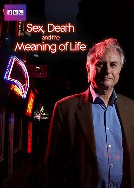 性、死亡与生命的意义 Dawkins: Sex, Death and the Meaning of Life的海报