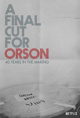 献给奥逊的最终剪辑：40年制作历程 A Final Cut for Orson: 40 Years in the Making的海报