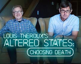 BBC路易斯·泰鲁：灵魂大搜索 - 选择死亡 Louis Theroux: Altered States - Choosing Death的海报
