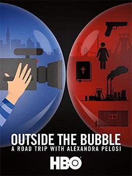 与佩洛西一起看看真实的美国 Outside the Bubble: On the Road with Alexandra Pelosi的海报