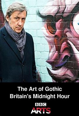 哥特艺术 The Art of Gothic: Britain's Midnight Hour的海报