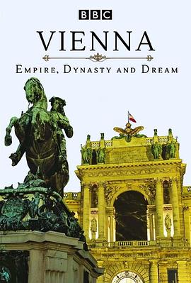 维也纳：帝国、王朝和梦想 Vienna: Empire, Dynasty And Dream的海报