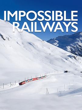 铁路工程之最 Impossible Railways的海报