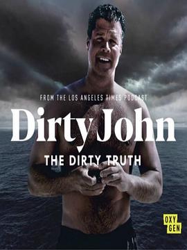 脏鬼约翰：丑陋真相 Dirty John, The Dirty Truth的海报