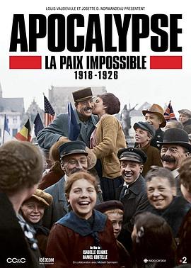 启示录：迟迟未到的和平 Apocalypse La Paix Impossible 1918-1926的海报