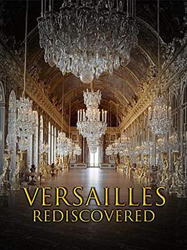 重现凡尔赛：太阳王消失的宫殿 Versailles Rediscovered的海报