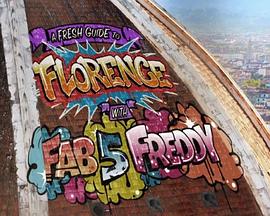 马上访古：文艺复兴的佛罗伦萨 A Fresh Guide to Florence with Fab 5 Freddy的海报