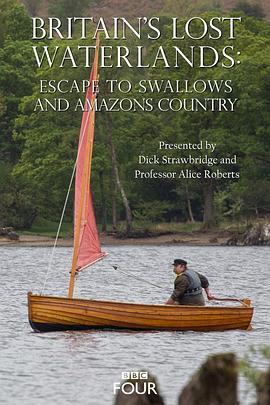 不列颠云梦泽：逃往燕子号与亚马逊号国度 Britain's Lost Waterways: Escape to Swallows and Amazons Country的海报