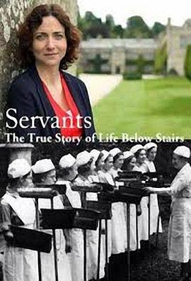 仆人：楼下人的真实生活 第一季 Servants: The True Story of Life Below Stairs Season 1的海报