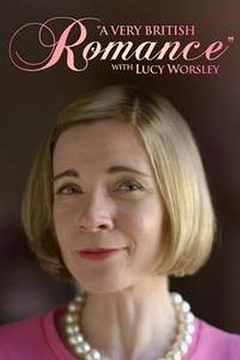 英伦浪漫史 A Very British Romance With Lucy Worsley的海报