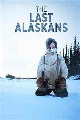 最后的阿拉斯加 第三季 The Last Alaskans Season 3的海报