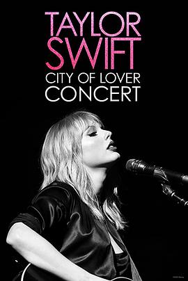 恋人：泰勒斯威夫特巴黎演唱会 Taylor Swift: City of Lover Concert的海报