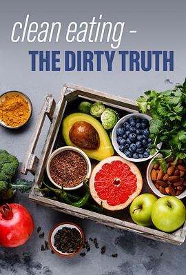 清洁饮食，肮脏真相 Horizon - Clean Eating, The Dirty Truth的海报