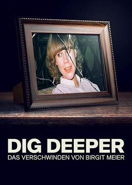埋藏的真相：消失的德国女子 Dig Deeper - Das Verschwinden von Birgit Meier的海报