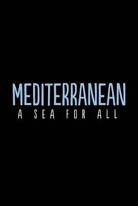 地中海：所有人的海洋 Mediterranean: A Sea for All的海报