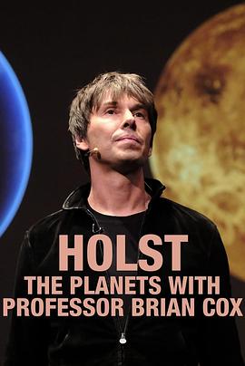 行星组曲 Brian Cox on Holst’s The Planets的海报