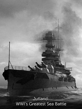 日德兰：一战最大的海战 Jutland: WWI's Greatest Sea Battle的海报