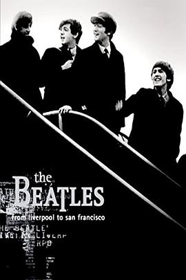 永远的传奇-披头士乐队 The Beatles: From Liverpool to San Francisco的海报