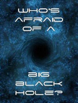 地平线系列：大黑洞的恐惧 Horizon: Who's Afraid of a Big Black Hole?的海报