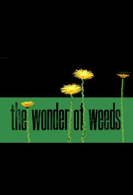奇妙的杂草 The Wonder of Weeds的海报