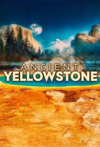 古代黄石公园 第一季全3集 Ancient Yellowstone