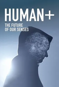 突破感官极限 第一季 HUMAN+ The Future of Our Senses Season 1
