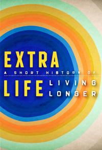 长寿短史：疫苗 Extra Life A Short History of Living Longer
