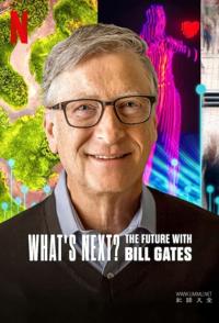明日有解？比尔·盖茨的未来对策 What’s Next? The Future with Bill Gates