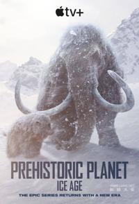 史前星球：冰川时代 Prehistoric Planet: Ice Age
